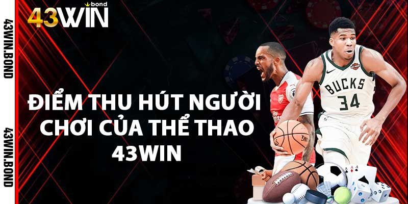 Điểm thu hút người chơi của Thể thao 43win